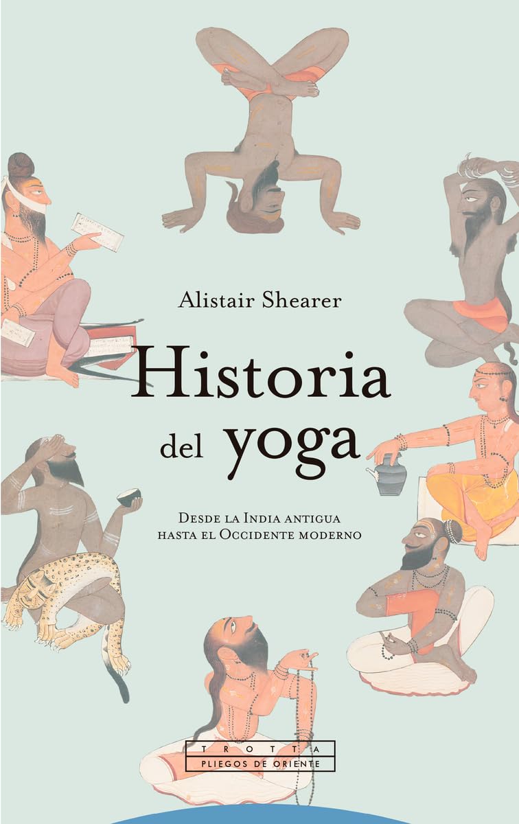 Historia del yoga: Desde la India antigua hasta el Occidente moderno (Pliegos de Oriente) Health, Nutrition & Fitness