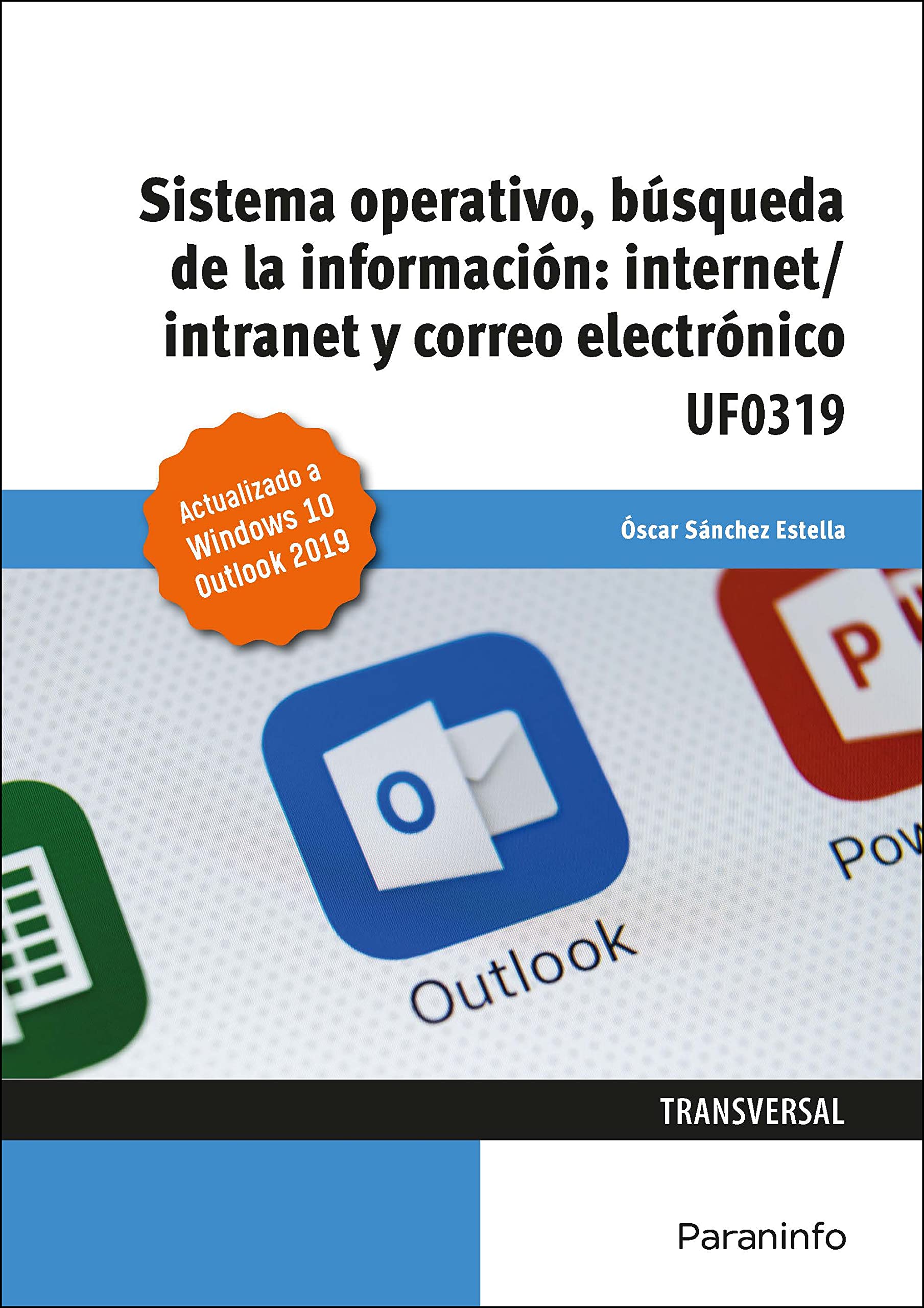Sistema Operativo, Búsqueda de la Información: Internet/Intranet y Correo Electrónico. Windows 10, Outlook 2019 (Administración y Gestión) Business, Finance & Career