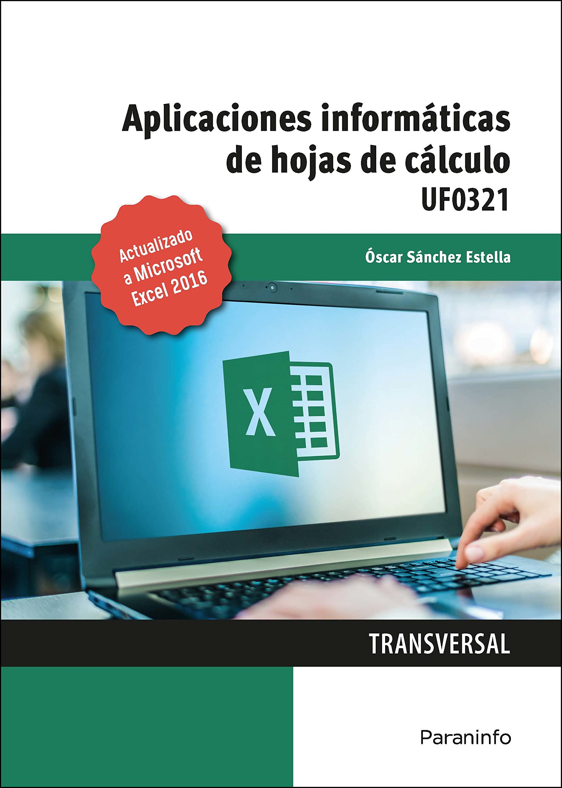 Aplicaciones informáticas de hojas de cálculo. Microsoft Excel 2016 (Administración y Gestión) Business, Finance & Career