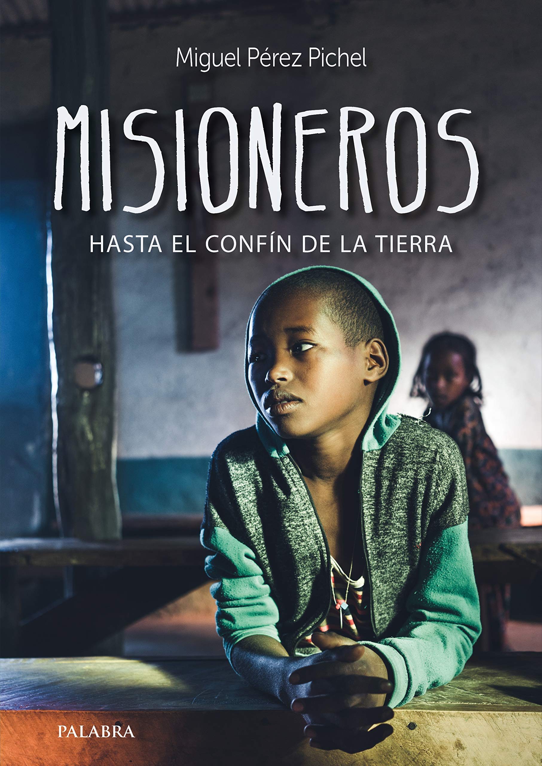 Misioneros, hasta el confín de la tierra (Libros reportaje) Religion & Esotericism