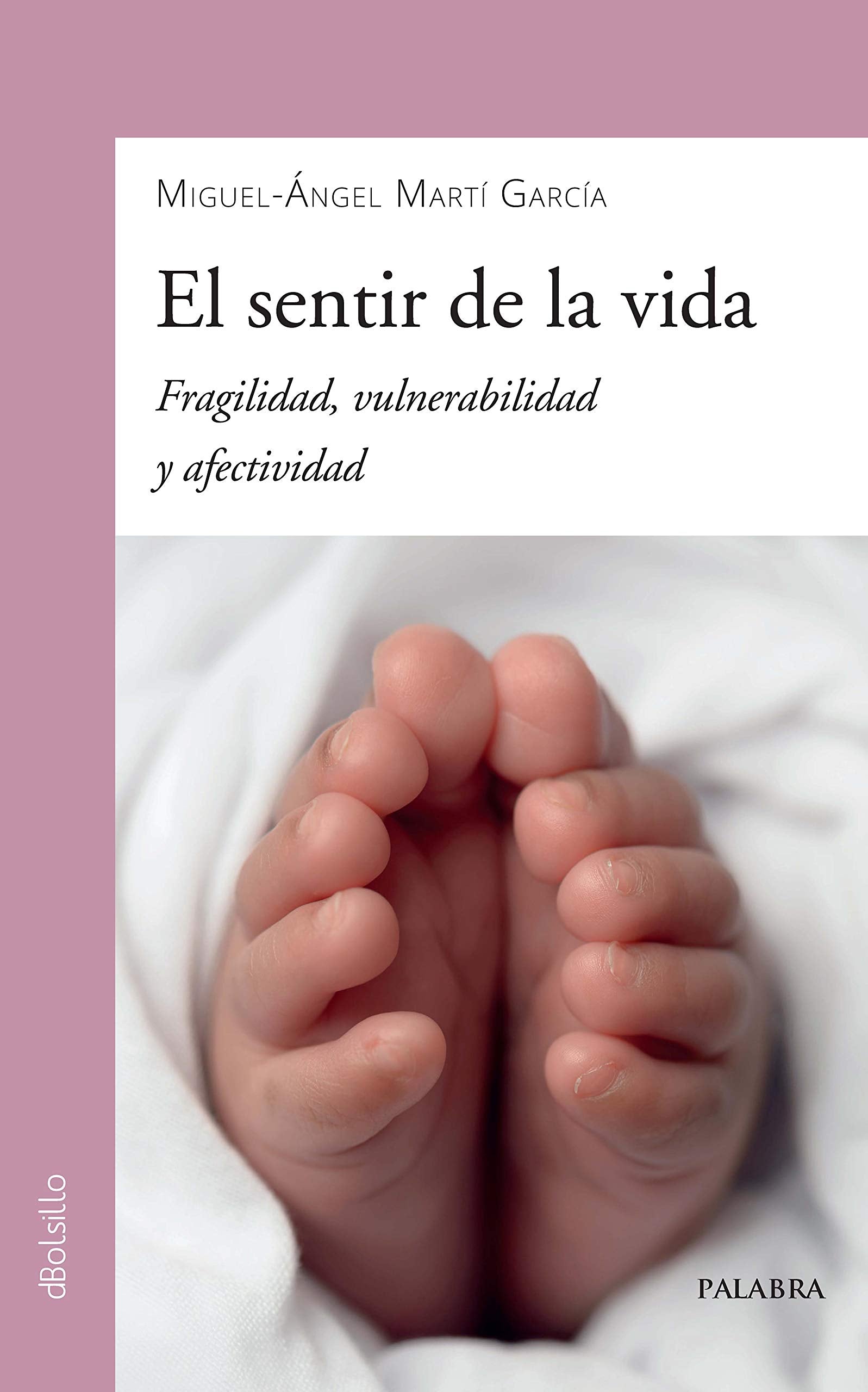 El sentir de la vida : fragilidad, vulnerabilidad y afectividad Books