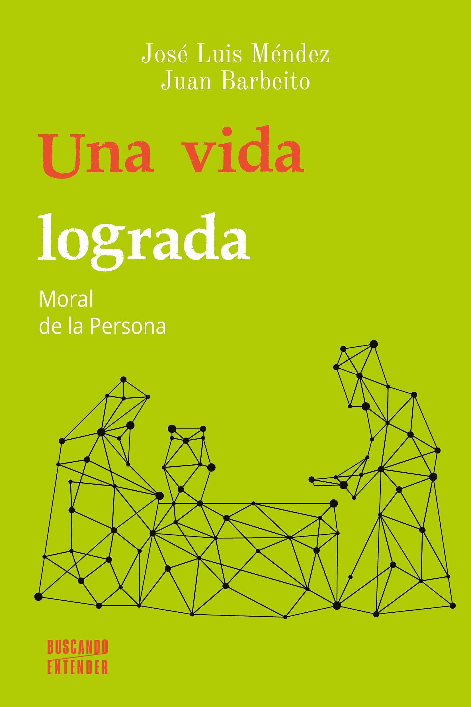 Una vida lograda: Moral de la Persona (Buscando entender, Band 16) Books