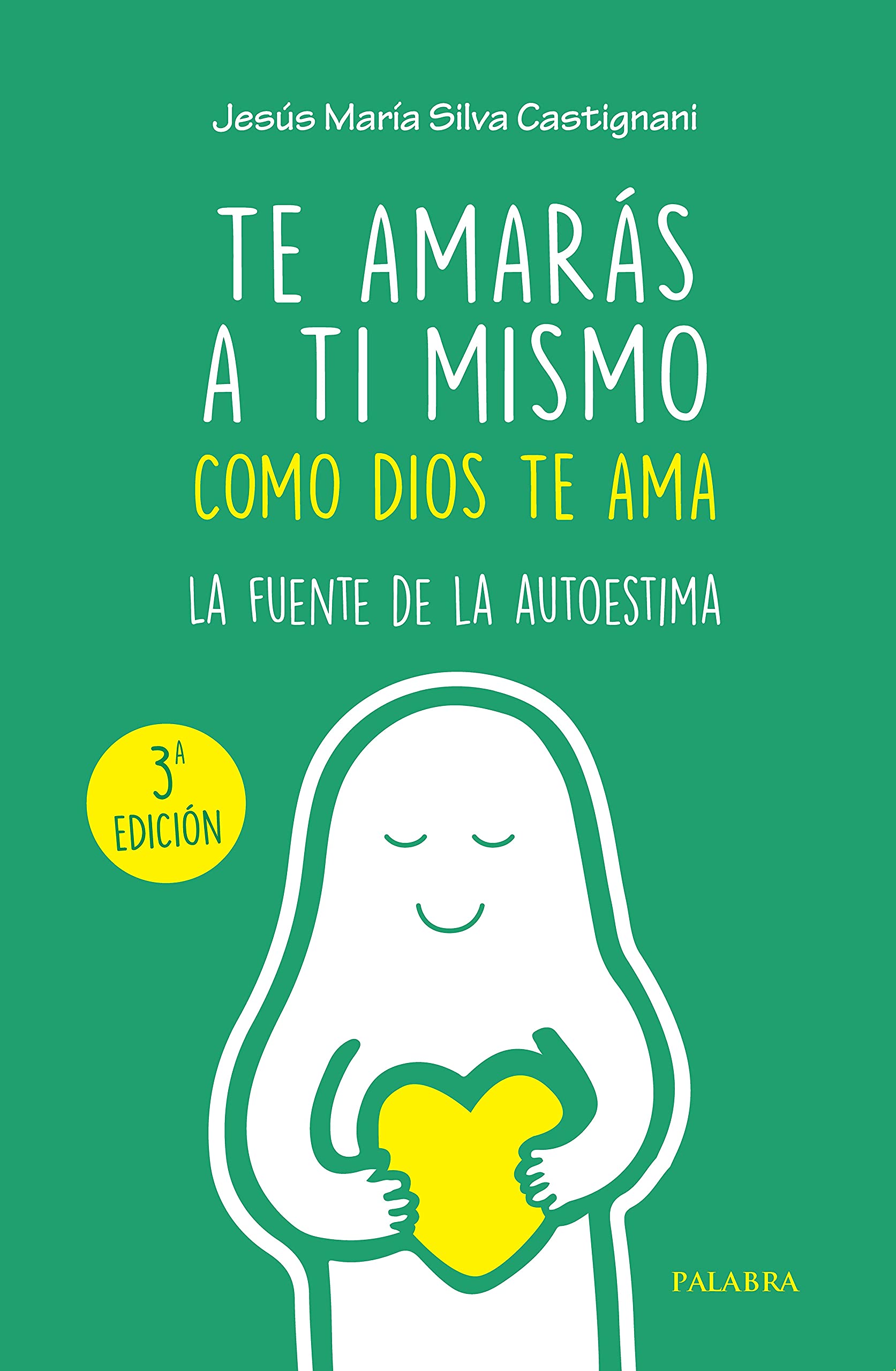 Te amarás a ti mismo como Dios te ama: La fuente de la autoestima book