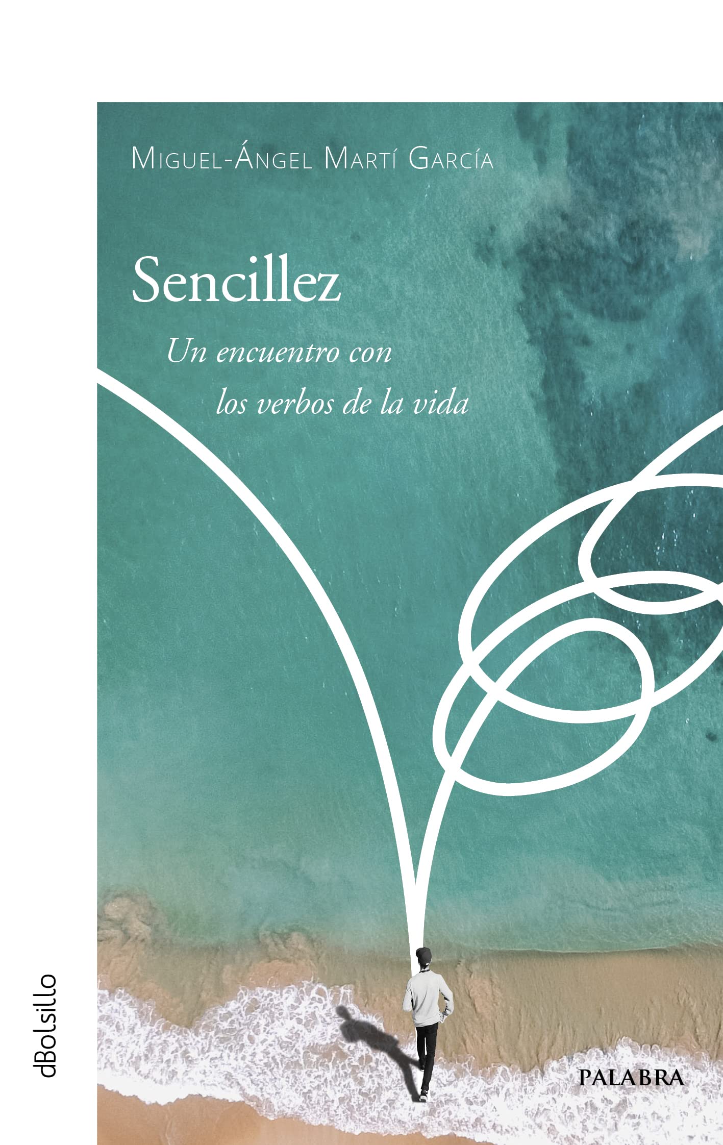 Sencillez: Un encuentro con los verbos de la vida (dBolsillo, Band 923) Lifestyle