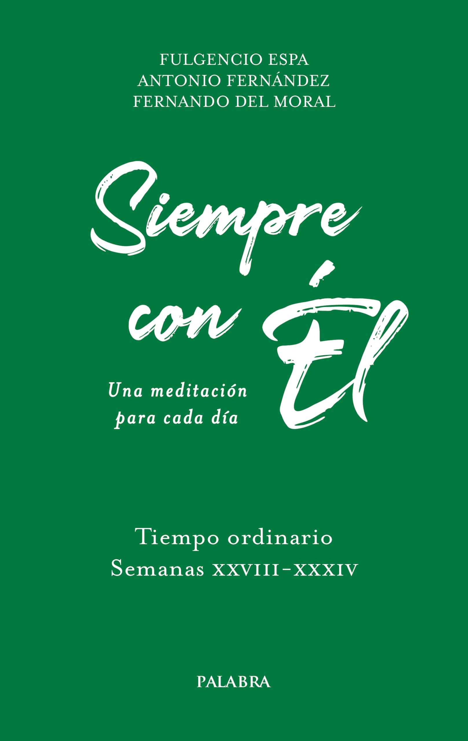 Siempre con Él. 7: Tiempo ordinario. Semanas XXVIII-XXXIV Religion & Esotericism
