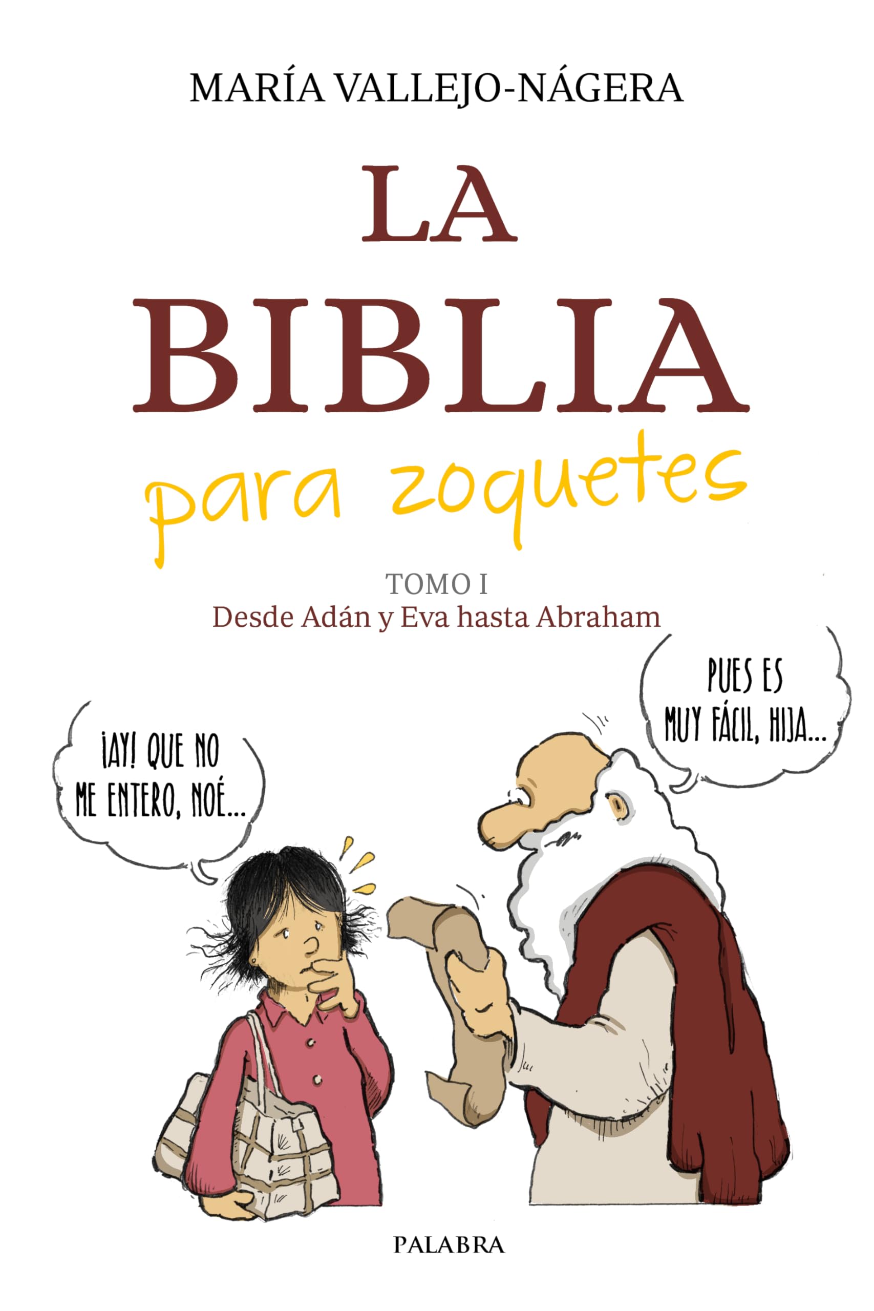 La Biblia para zoquetes: Tomo I. Desde Adán y Eva hasta Abraham (Grandes obras) Religion & Esotericism