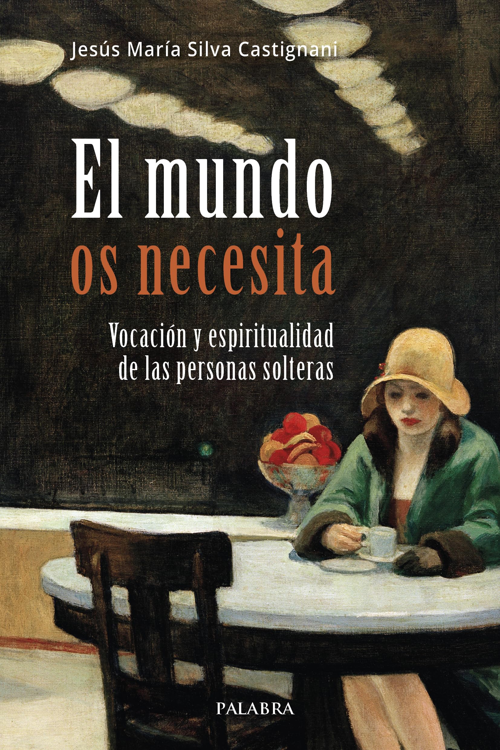 El mundo os necesita: Vocación y espiritualidad de las personas solteras book