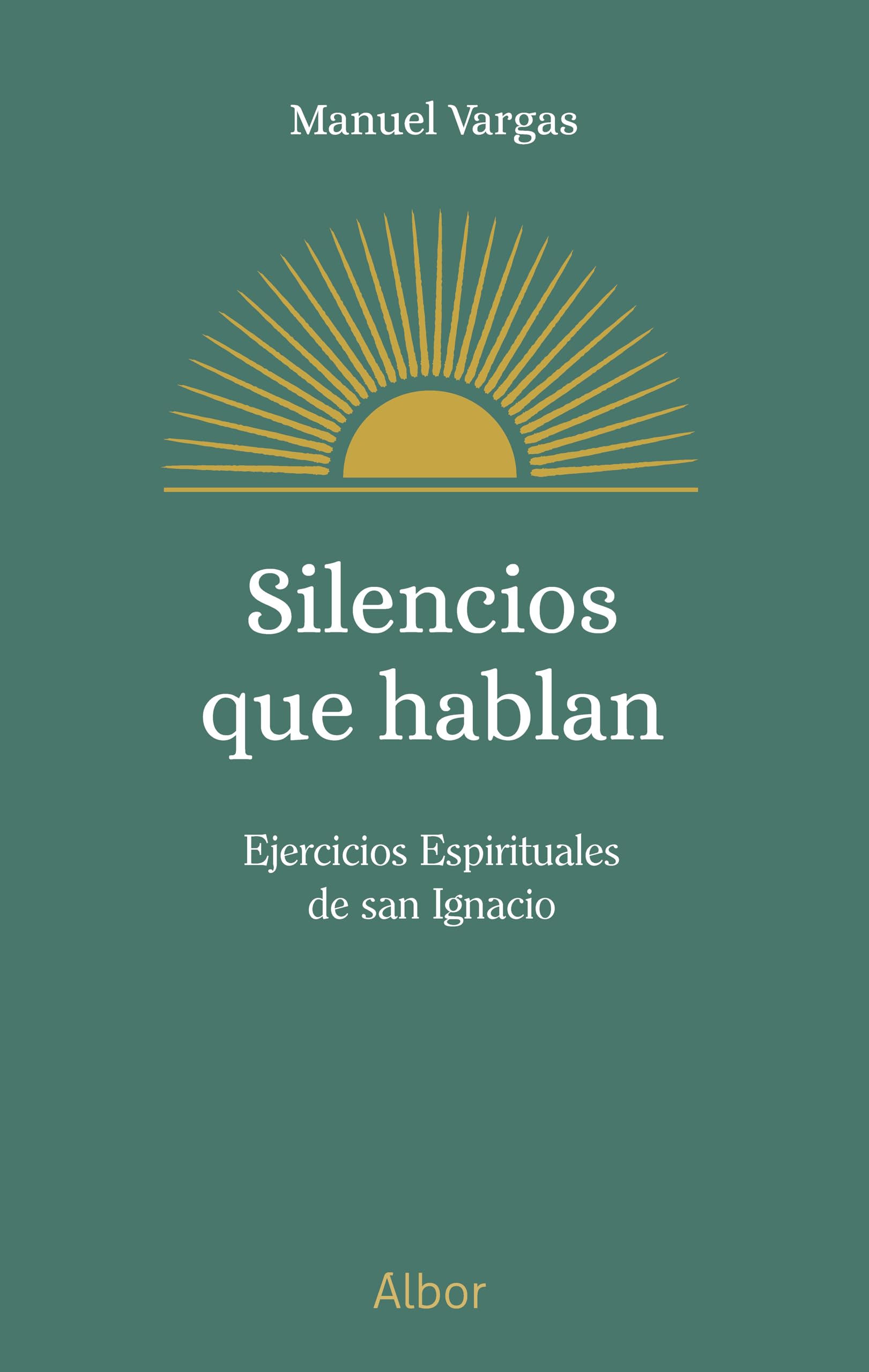 Silencios que hablan: Ejercicios Espirituales de san Ignacio (Albor) Religion & Esotericism