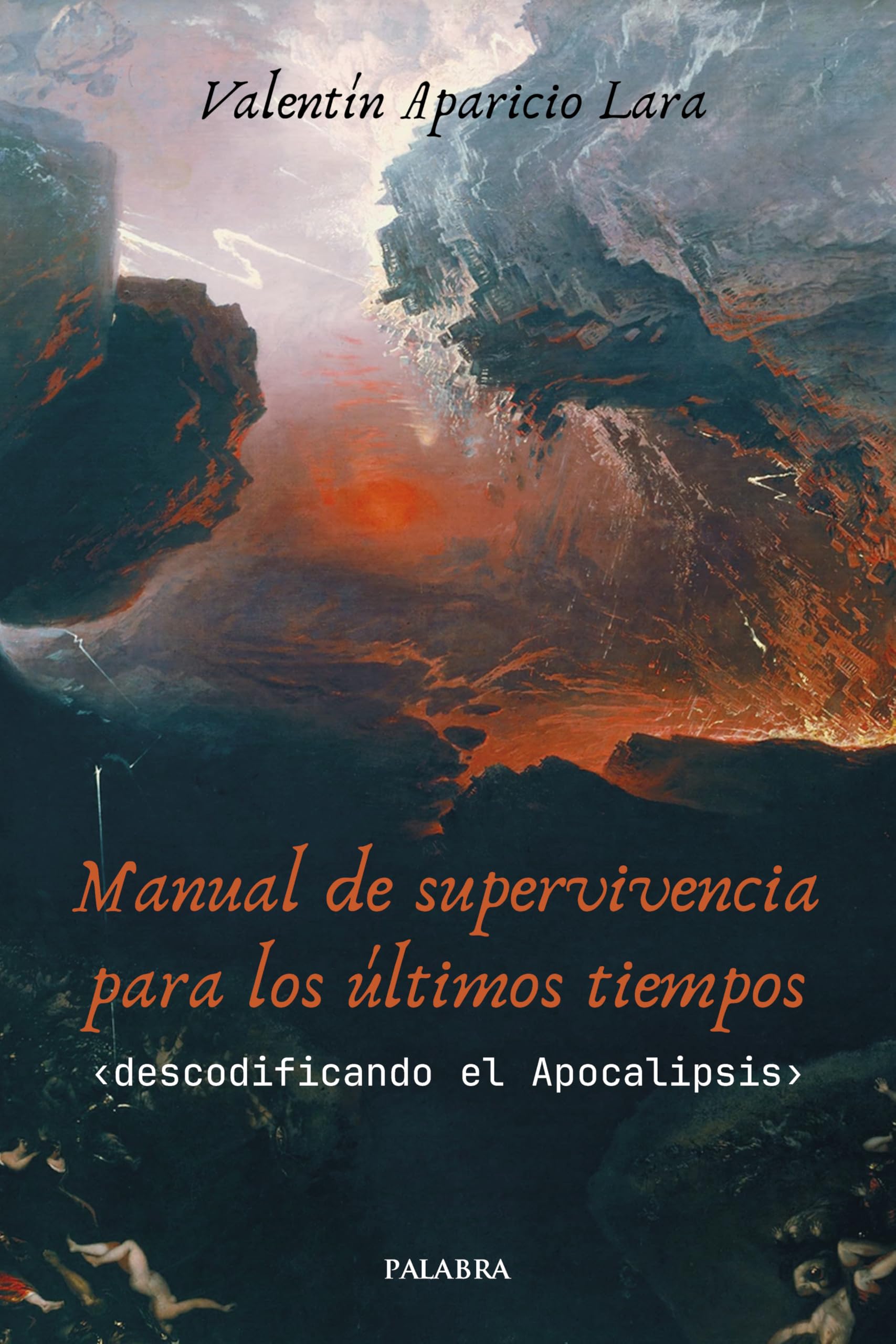Manual de supervivencia para los últimos tiempos: Descodificando el Apocalipsis (Mundo y cristianismo) Religion & Esotericism