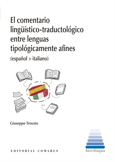El comentario lingüística-traductológico entre lenguas tipológicamente afines (español > italiano) book