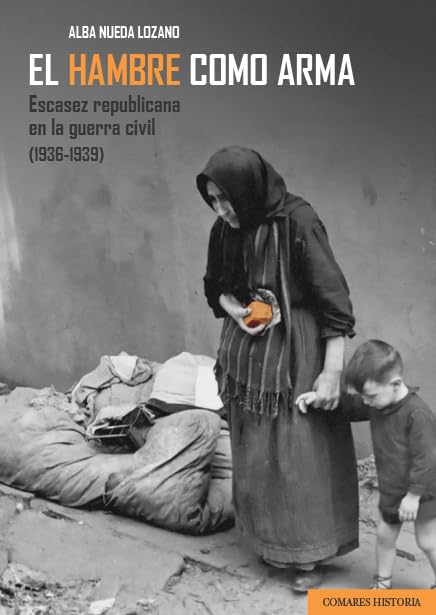 El hambre como arma: Escasez republicana en la guerra civil (1936-1939) Books