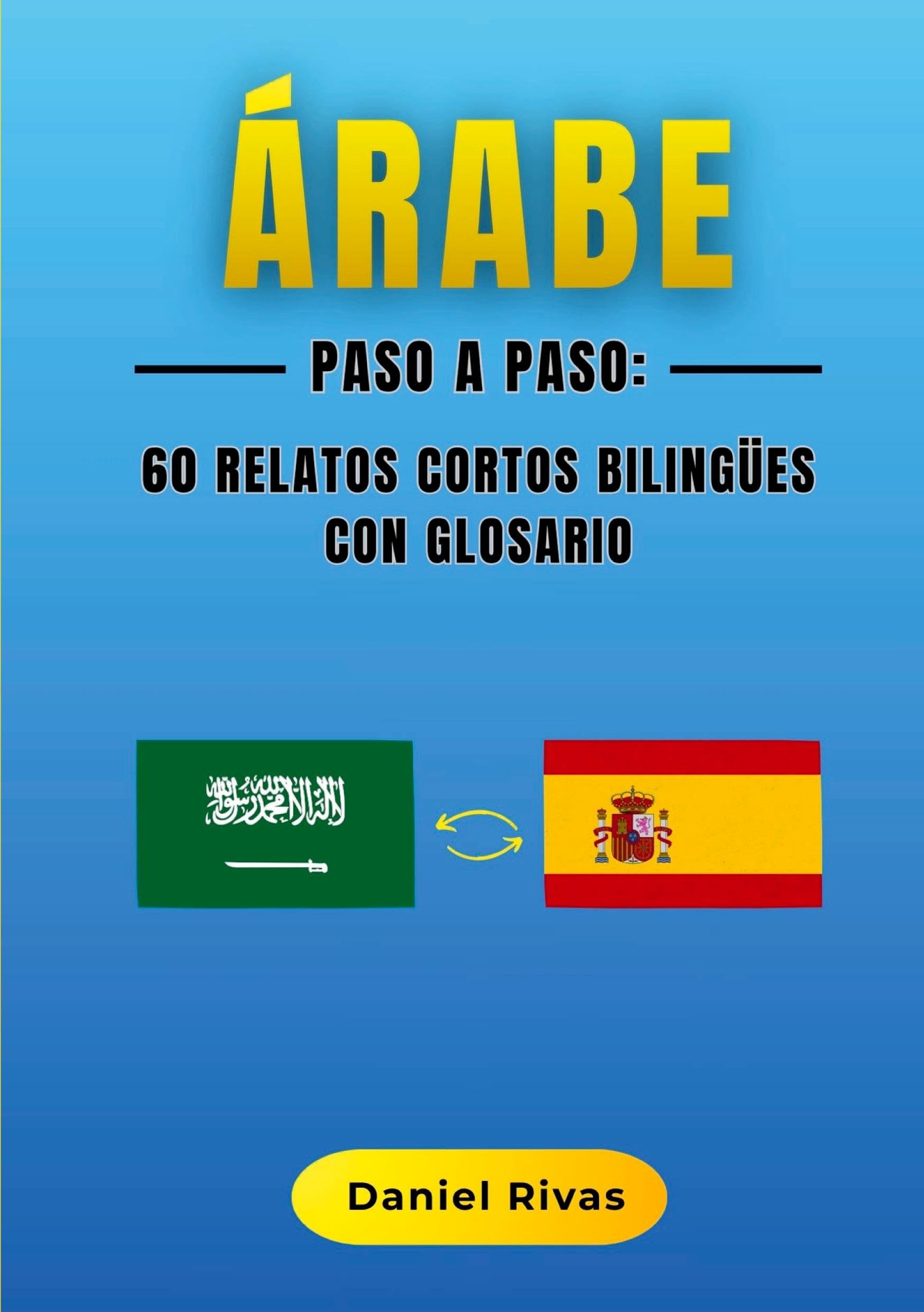 Árabe Paso a Paso: 60 Relatos Cortos Bilingües con Glosario Foreign Languages ​​& Dictionaries