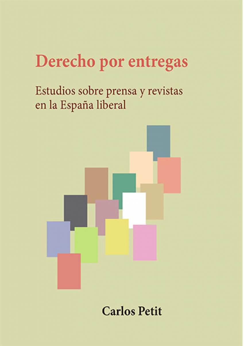 Derecho por entregas: Estudios sobre prensa y revistas en la España liberal (Carlos III. Historia del Derecho, Band 86) Law