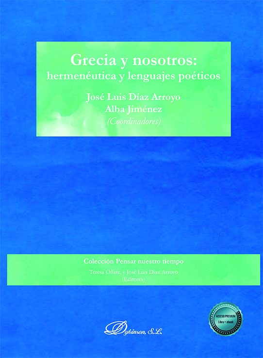 Grecia y nosotros: hermenéutica y lenguajes poéticos Books