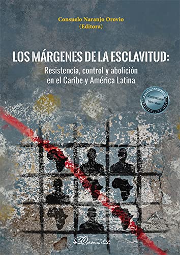 Los márgenes de la esclavitud: Resistencia, control y abolición en el Caribe y América Latina Law
