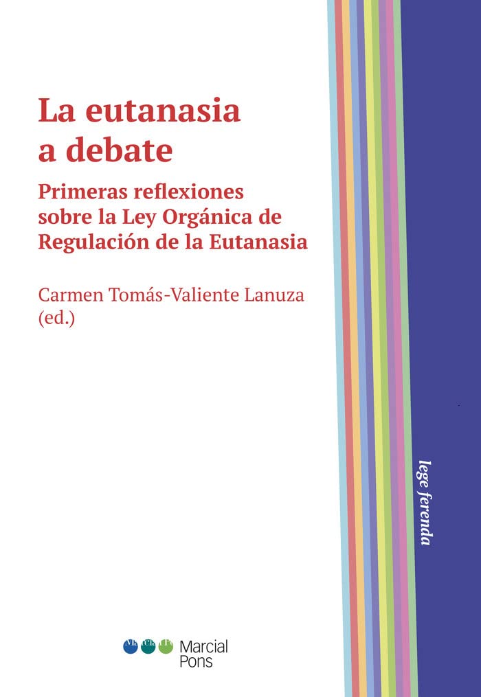 La eutanasia a debate: Primeras reflexiones sobre la Ley Orgánica de Regulación de la Eutanasia (Lege ferenda) Books
