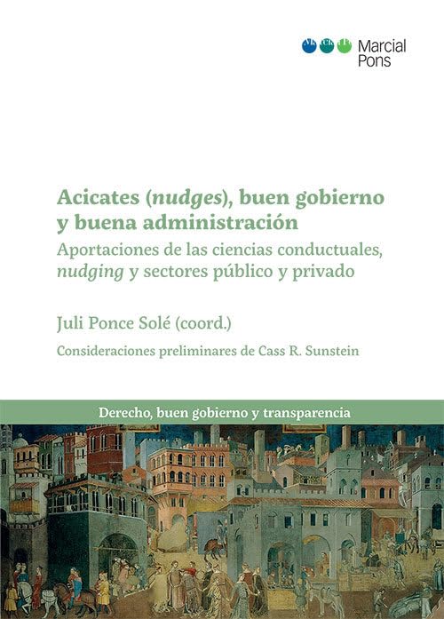 Acicates (nudges), buen gobierno y buena administración: Aportaciones de las ciencias conductuales, nudging y sector público y privado book