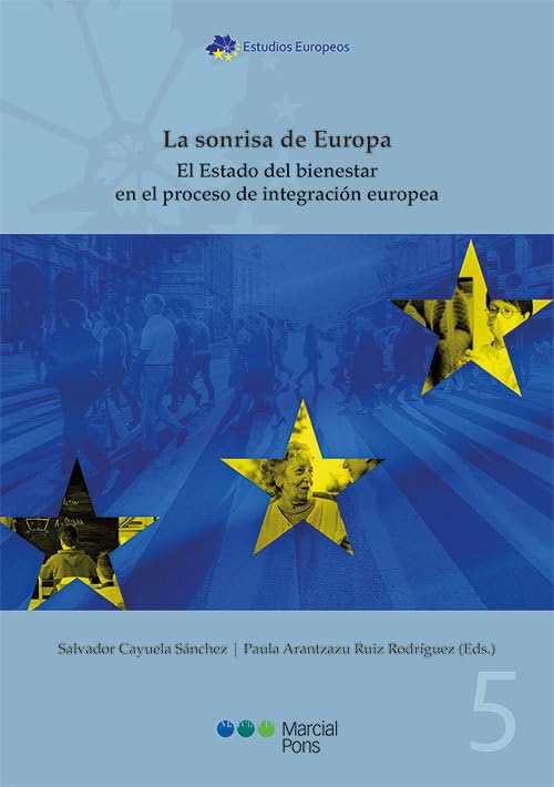 La sonrisa de Europa: El Estado de bienestar en el proceso de integración europea (Estudios Europeos) Social Sciences