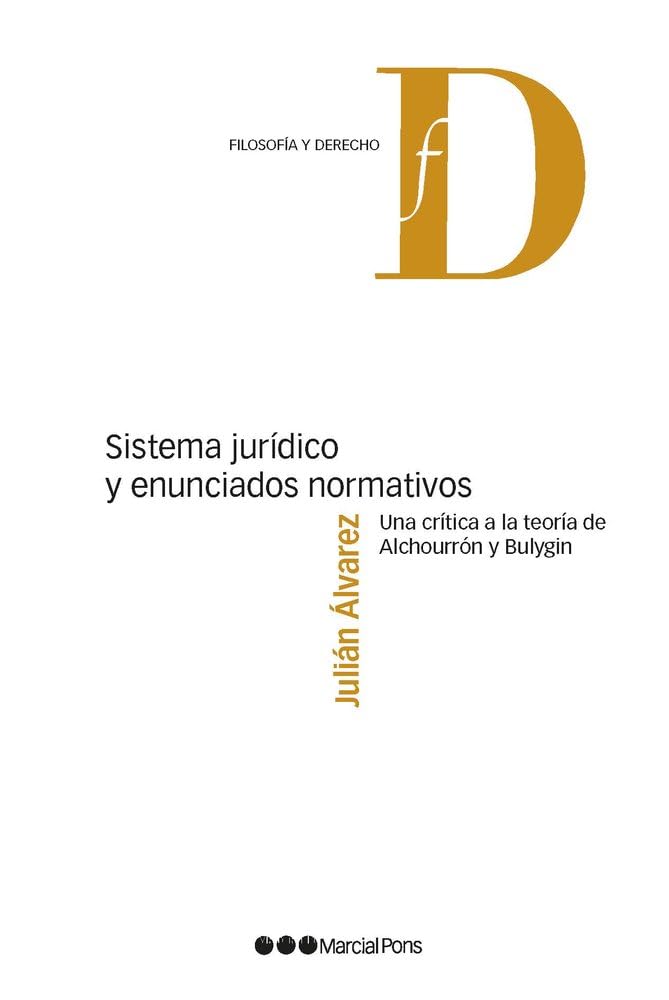 Sistema jurídico y enunciados normativos: Una crítica a la teoría de Alchourrón y Bulygin (Filosofía y Derecho) Law