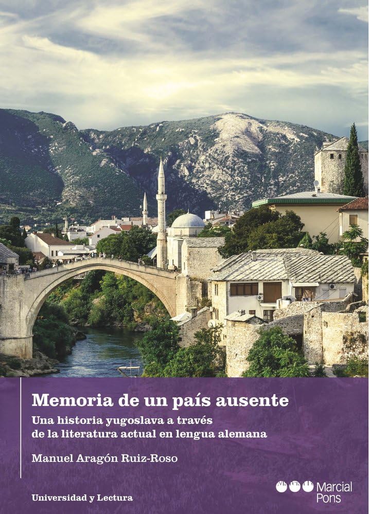 Memoria de un país ausente: Una historia yugoslava a través de la literatura actual en lengua alemana (Universidad y Lectura) Contemporary literature Books