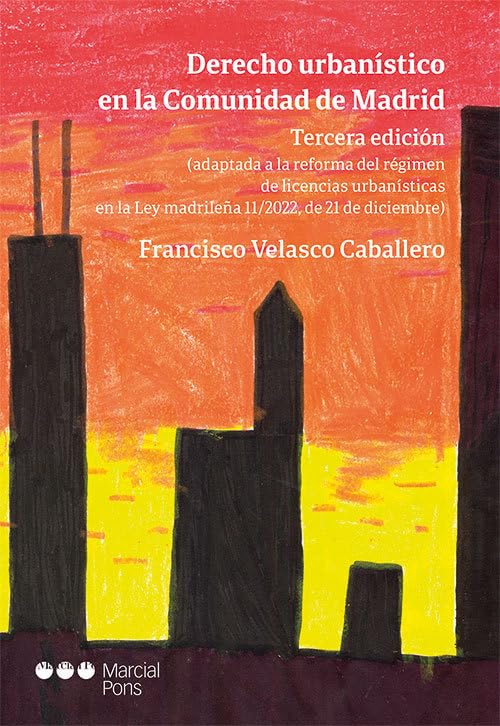 Derecho urbanístico en la Comunidad de Madrid 3ª ed.: Adaptada a la reforma del régimen de licencias urbanísticas en la Ley madrileña 11/2022, de 21 de diciembre (Comentarios y Estudios Jurídicos) Politics & History