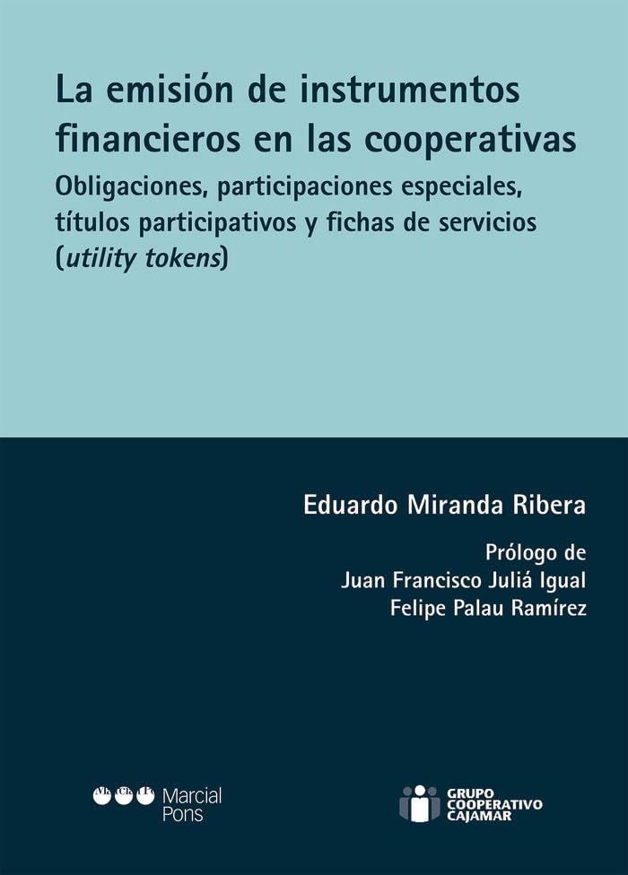La emisión de instrumentos financieros en las cooperativas: Obligaciones, participaciones especiales, títulos participativos y fichas de servicios (utility tokens) (Varios) Law
