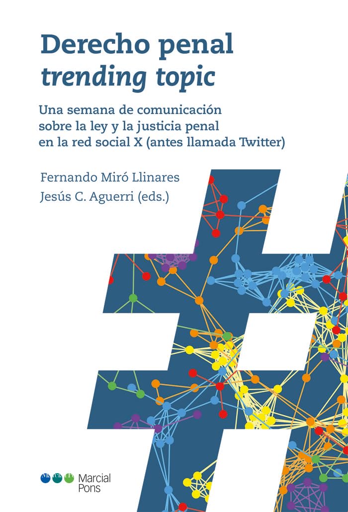 Derecho penal trending topic: Una semana de comunicación sobre la ley y la justicia penal en la red social X (antes llamada Twitter) (Varios) Law