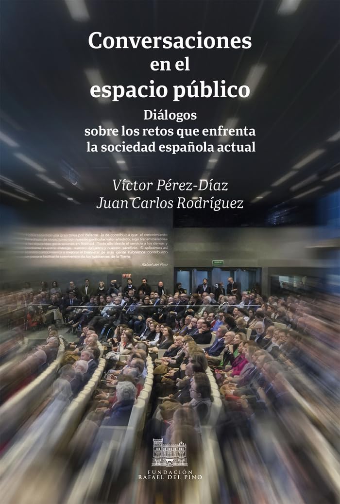 Conversaciones en el espacio público: Diálogos sobre los retos que enfrenta la sociedad española actual (Fundación Rafael del Pino) Books