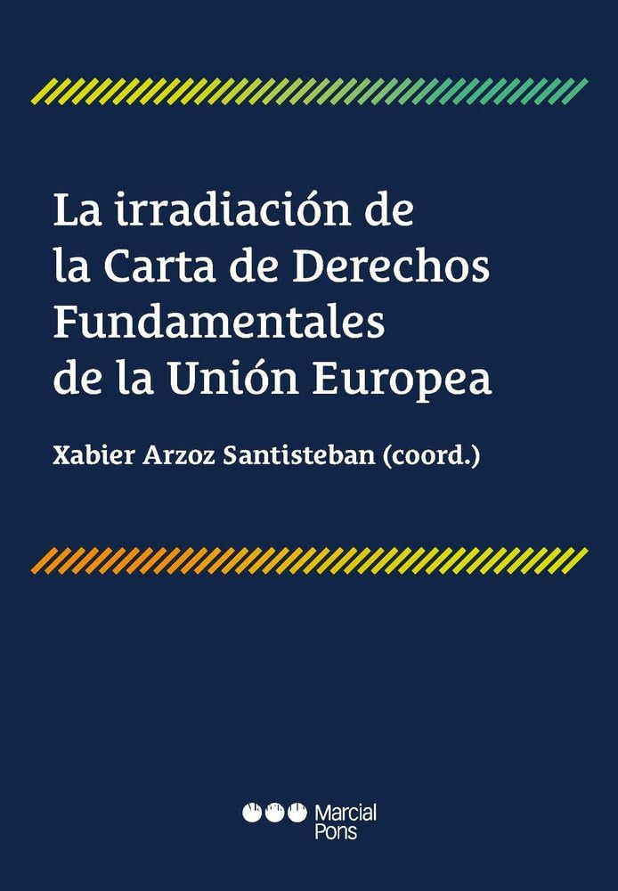 La irradiación de la Carta de Derechos Fundamentales de la Unión Europea (Monografías Jurídicas) Law