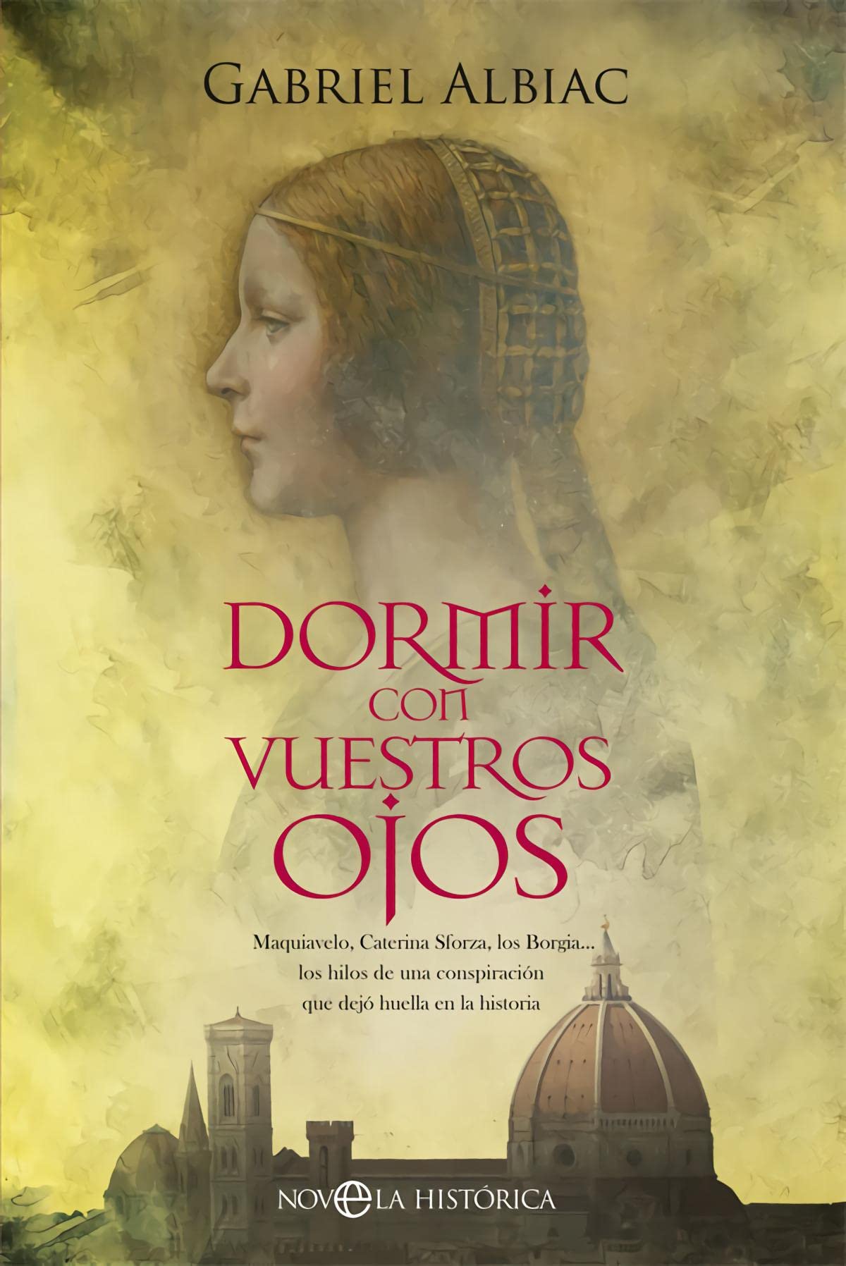 Dormir con vuestros ojos : Maquiavelo, Caterina Sforza, los Borgia-- los hilos de una conspiración que dejó huella en la historia Books
