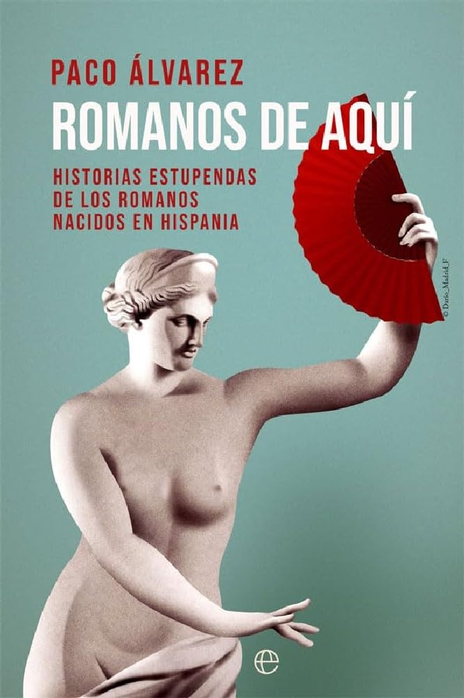 Romanos de aquí: Historias estupendas de los romanos nacidos en Hispania book