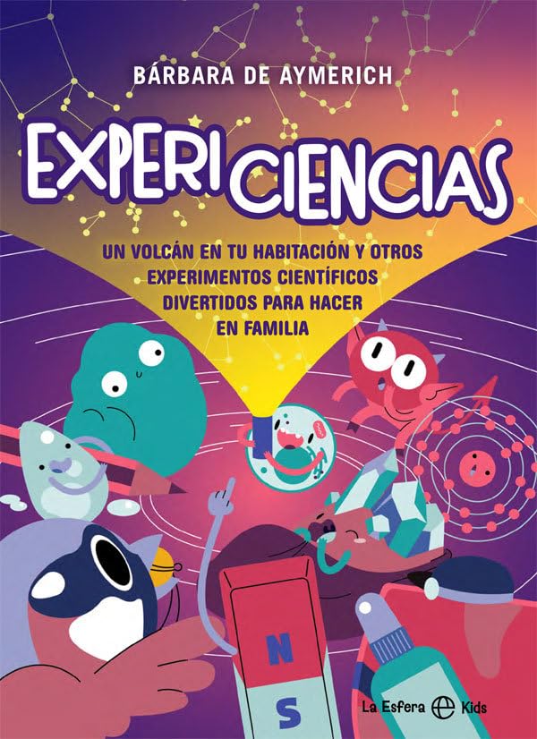 Expericiencias: Un volcán en tu habitación y otros experimentos científicos divertidos para hacer en familia (La Esfera Kids) Non-fiction