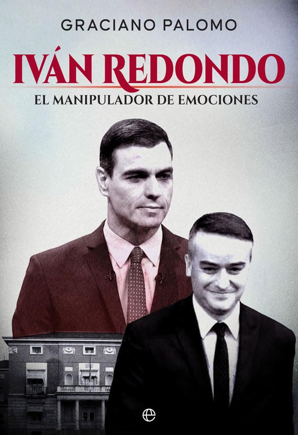 Iván Redondo: El manipulador de emociones (Biografías y memorias) Memories