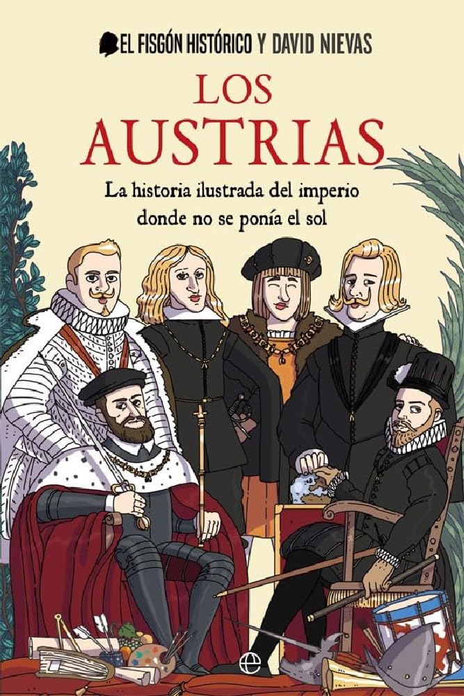 Los Austrias: La historia ilustrada del imperio donde nunca se ponía el sol book