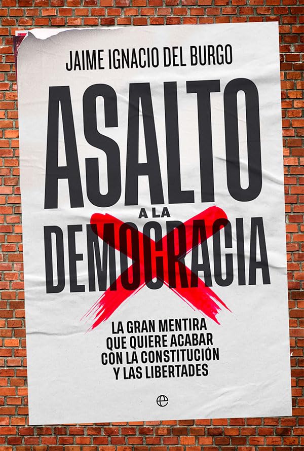 Asalto a la democracia : la gran mentira que quiere acabar con la Constitución y las libertades Books