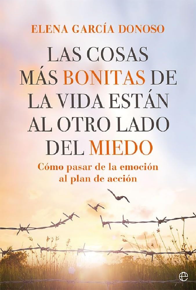 Las cosas más bonitas de la vida están al otro lado del miedo: Cómo pasar de la emoción al plan de acción book