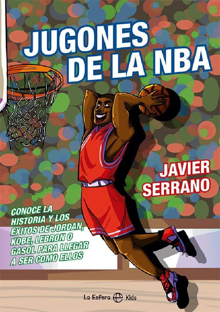 Jugones de la NBA: Conoce la historia y los éxitos de Jordan, Kobe, LeBron o Gasol para llegar a ser como ellos book