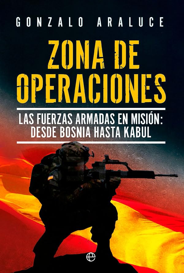 Zona de operaciones: Las Fuerzas Armadas en misión: desde Bosnia a Kabul Social Sciences