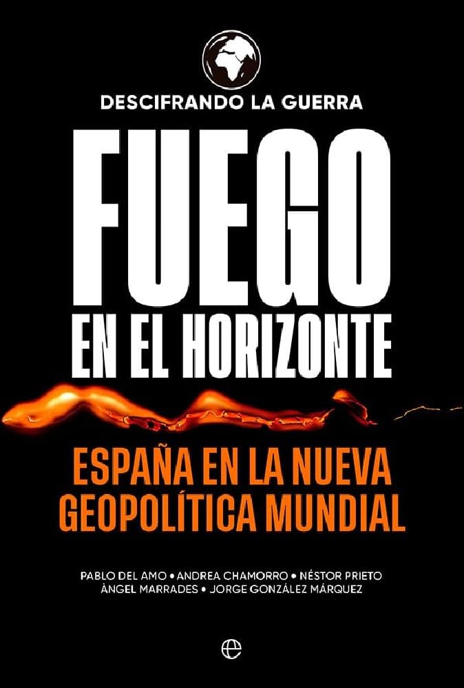 Fuego en el horizonte : España en la nueva geopolítica mundial Social Sciences