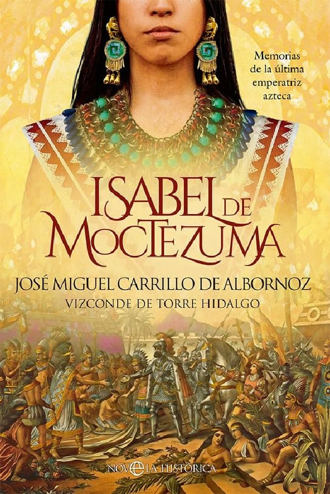 Isabel de Moctezuma: Memorias de la última emperatriz azteca Books