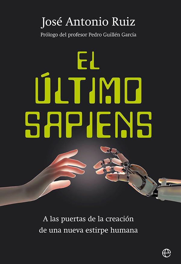 El último sapiens: A las puertas de la creación de una nueva estirpe humana book