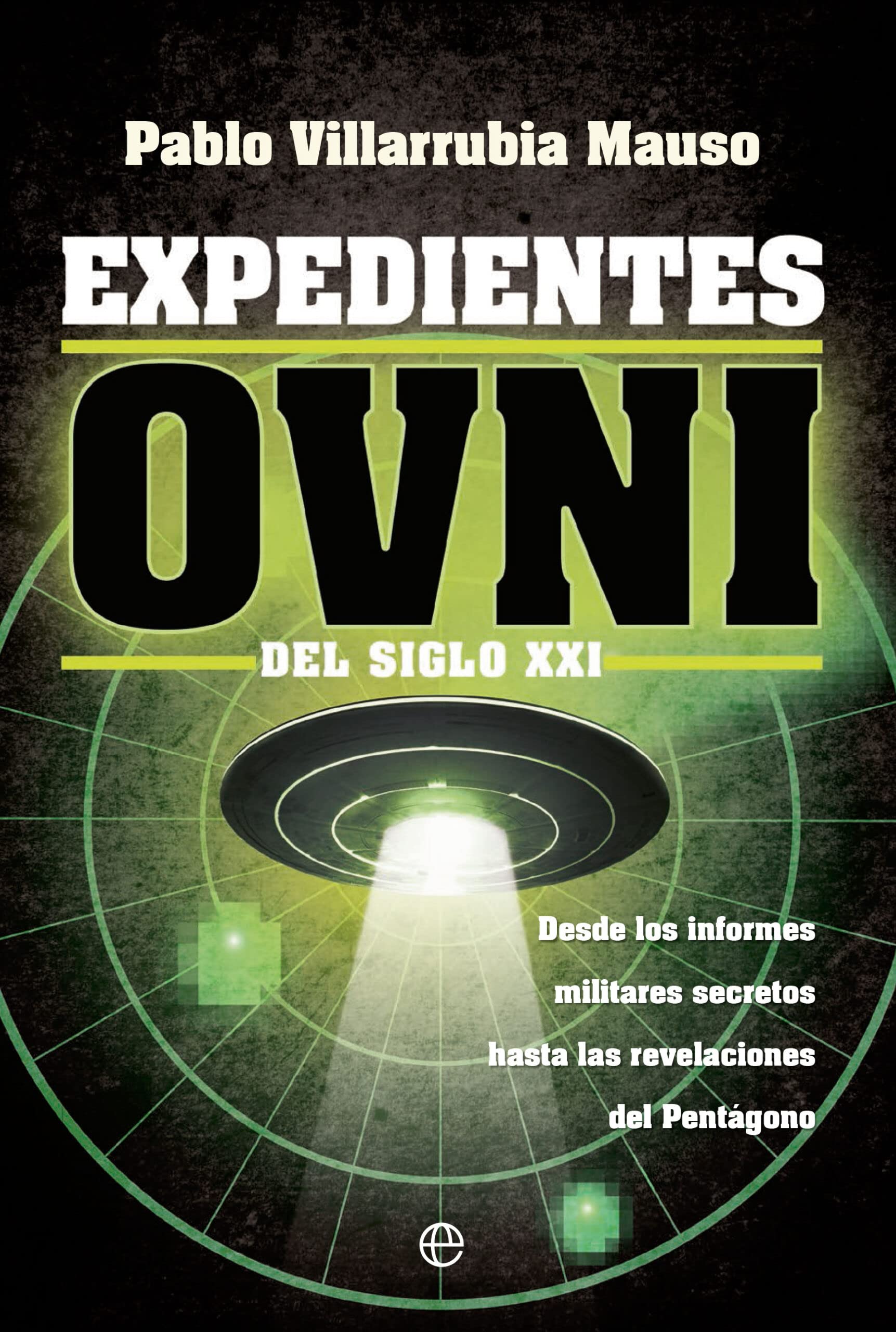 Expedientes OVNI del siglo XXI: Desde los informes militares secretos hasta las revelaciones del pentágono Religion & Esotericism