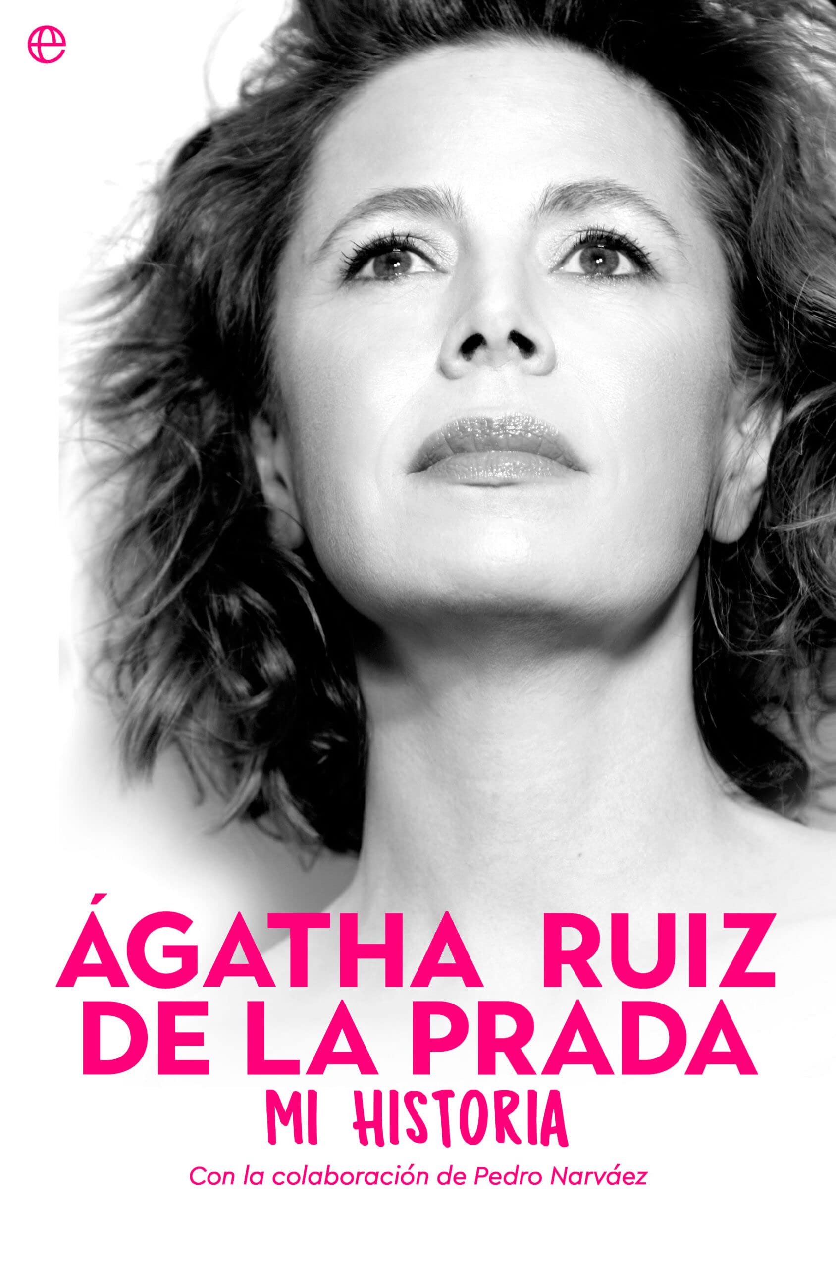 Ágatha Ruiz de la Prada. Mi historia Art & Literature