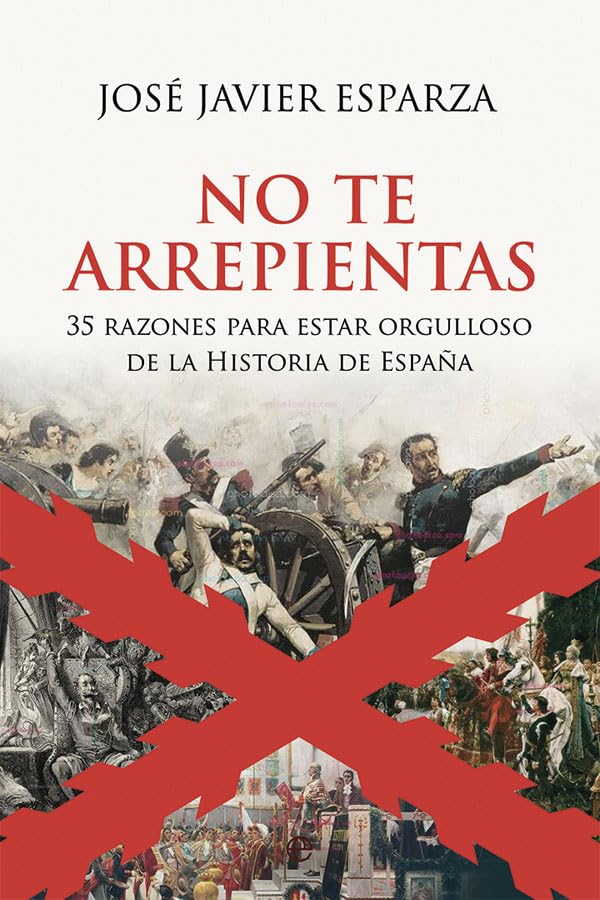 No te arrepientas: 35 razones para estar orgulloso de la historia de España Politics & History