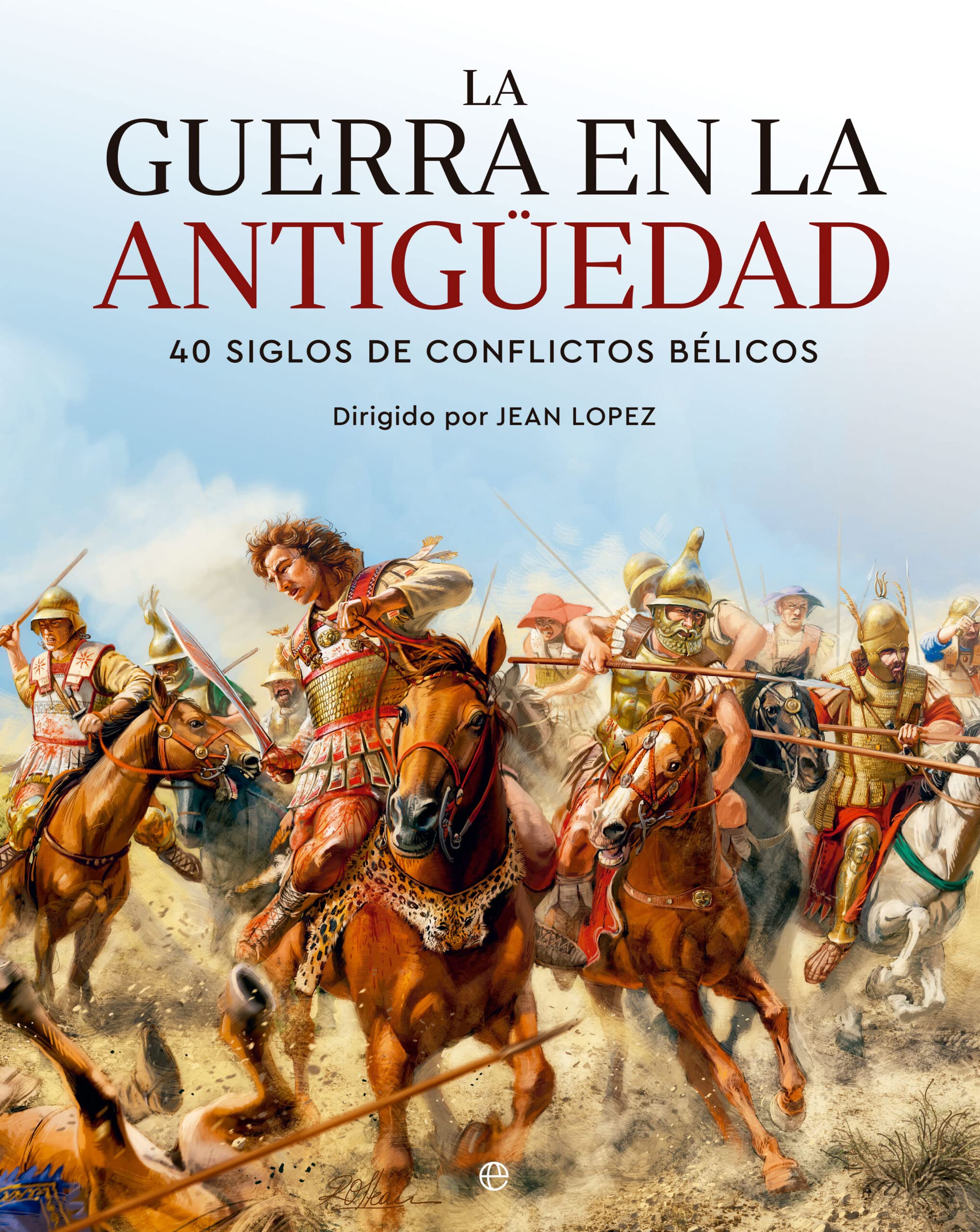 La guerra en la Antigüedad: 40 siglos de conflictos bélicos book