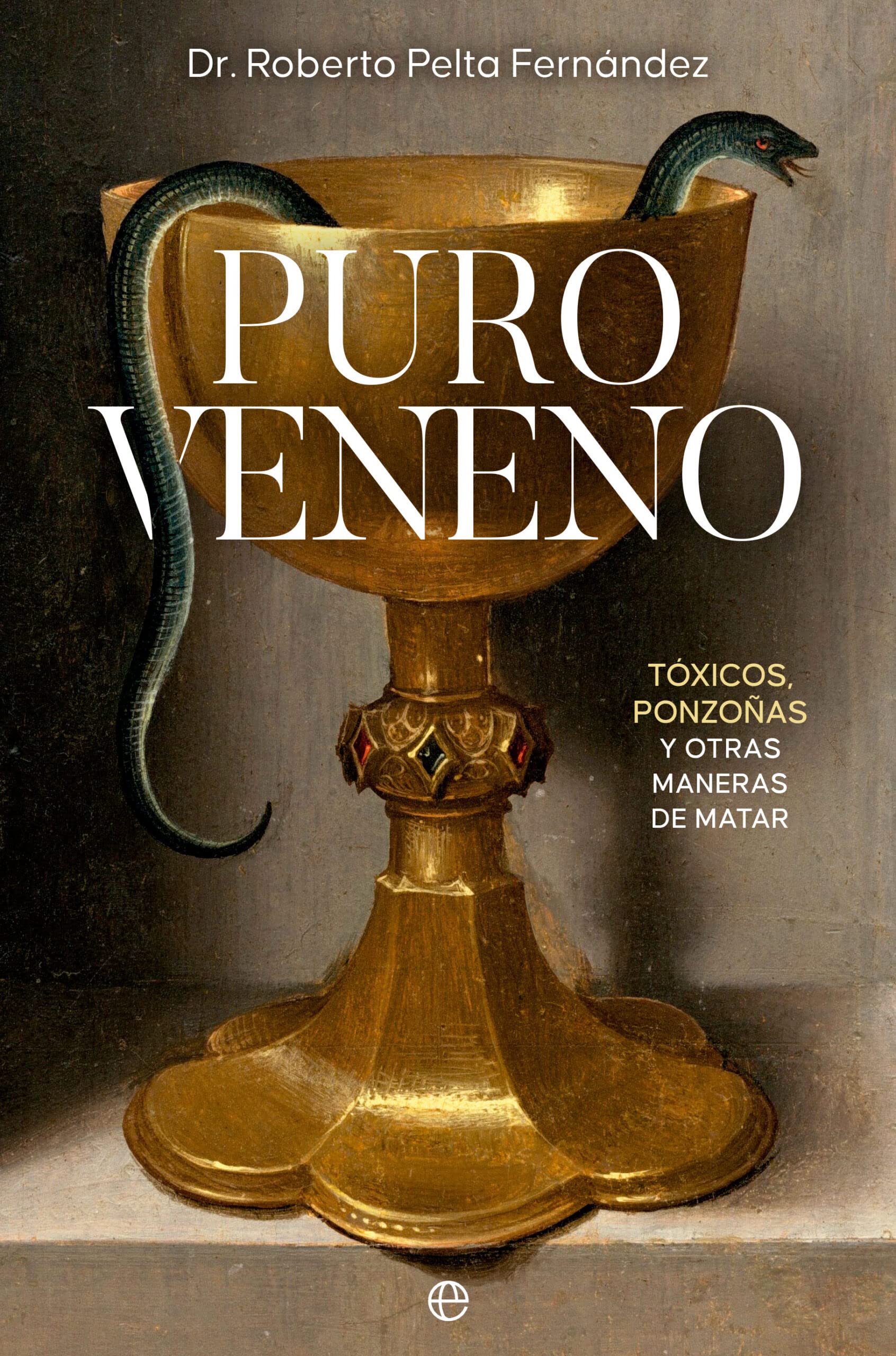 Puro veneno: Tóxicos, ponzoñas y otras maneras de matar book