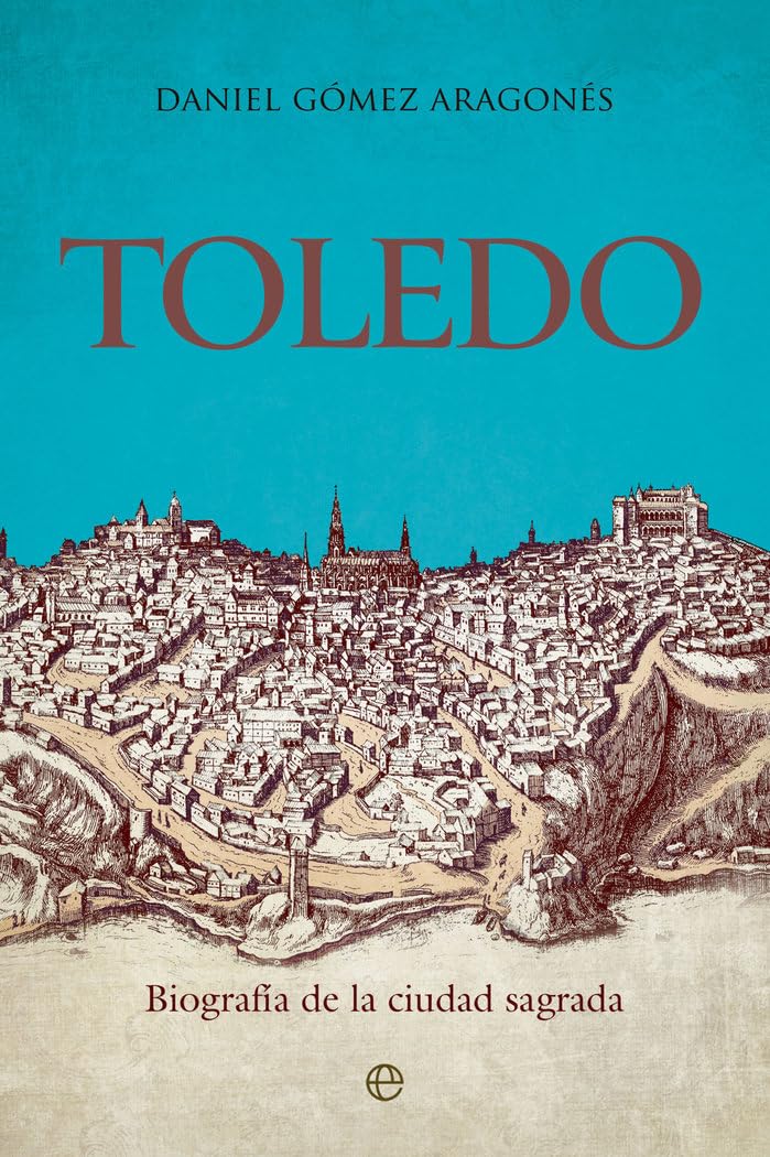 Toledo: Biografía de la ciudad sagrada Politics & History