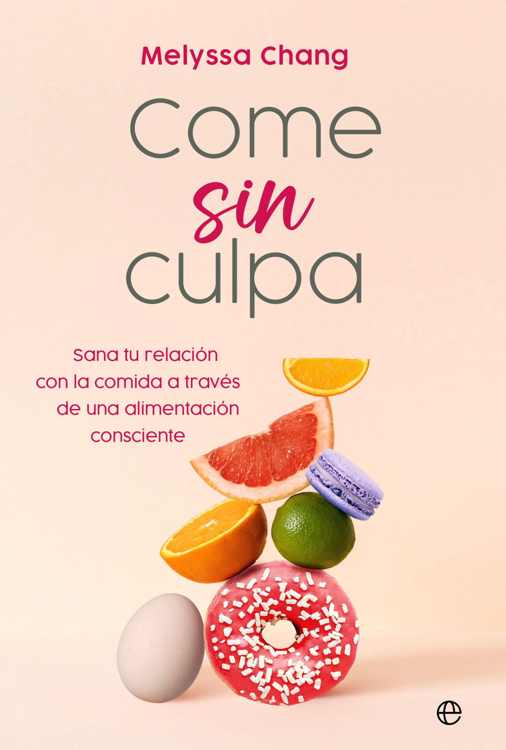 Come sin culpa: Sana tu relación con la comida a través de una alimentación consciente Health, Nutrition & Fitness