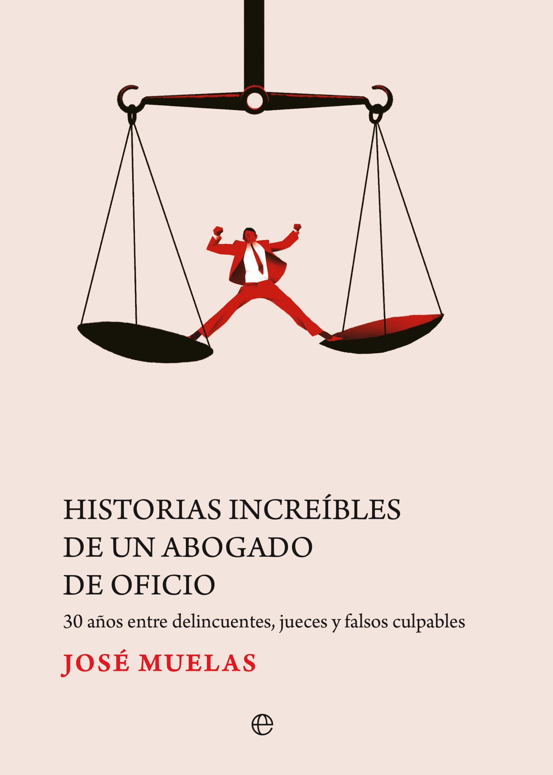 Historias increíbles de un abogado de oficio: 30 años entre delincuentes, jueces y falsos culpables Law