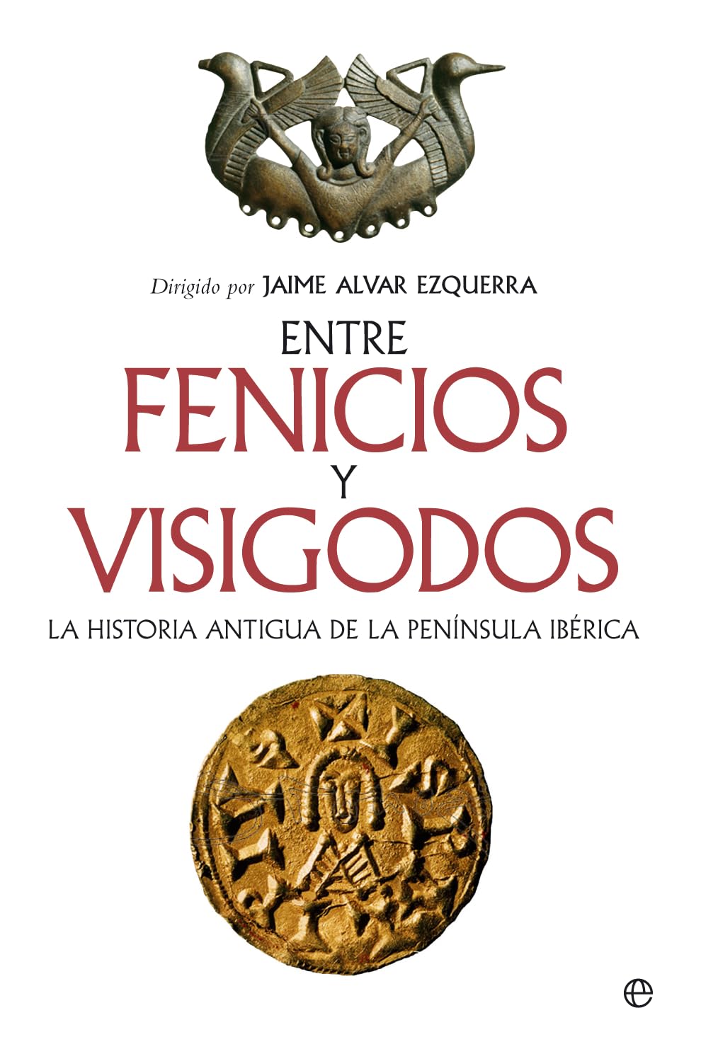 Entre fenicios y visigodos: La Historia antigua de la Península Ibérica book